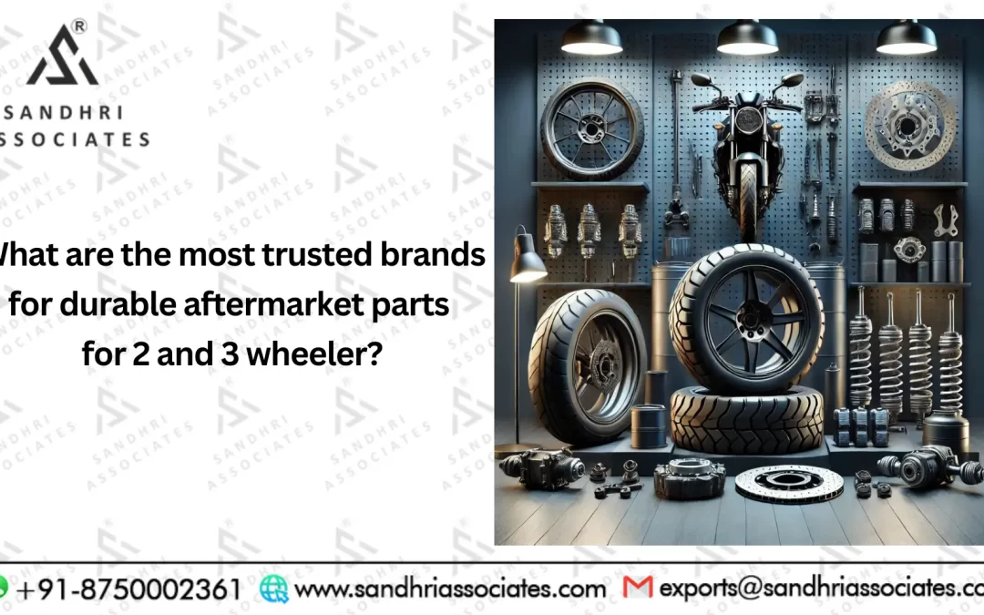 What are the most trusted brands for durable aftermarket parts for 2 and 3 wheeler?