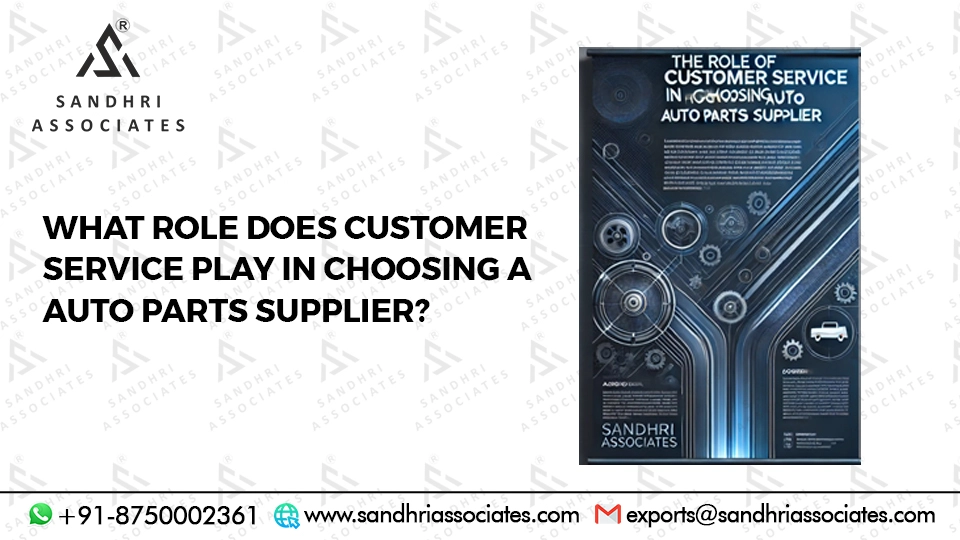 What role does customer service play in choosing a Auto Parts supplier?