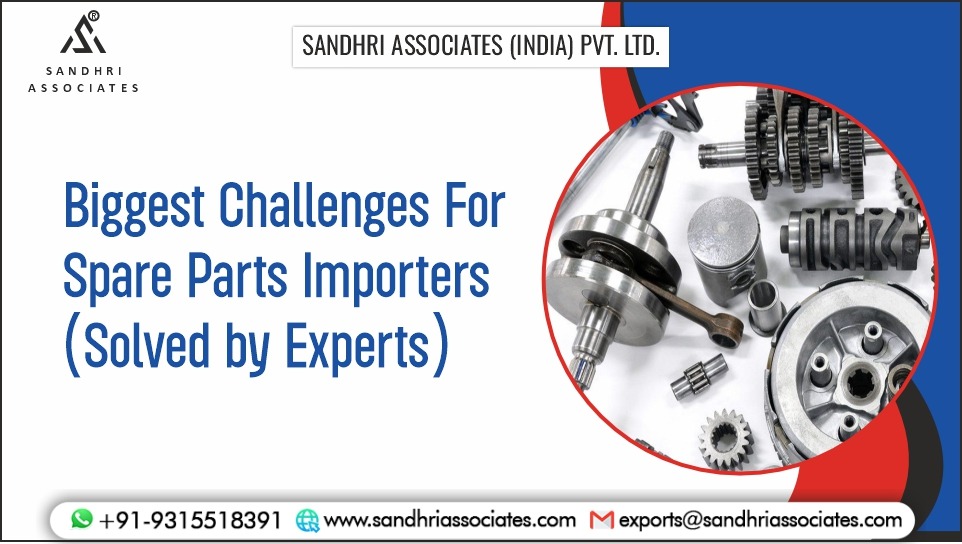 Spare Parts Import Challenges and Expert Solutions Guide