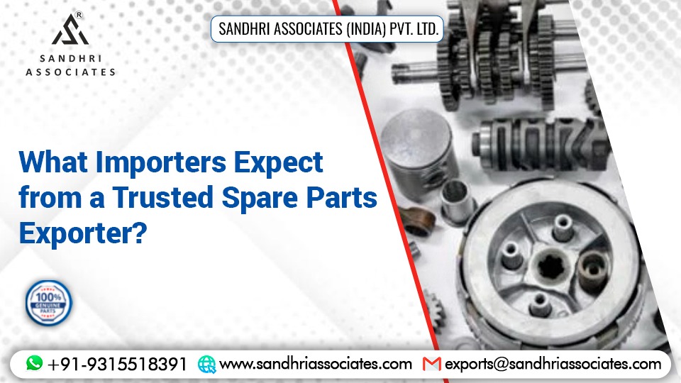 What Importers Look for in a Trusted Spare Parts Exporter for Quality and Reliable Supply